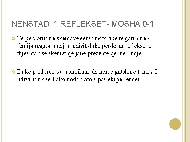 NENSTADI 1 REFLEKSET- MOSHA 0 -1 Te perdorurit e skemave sensomotorike te gatshme. femija