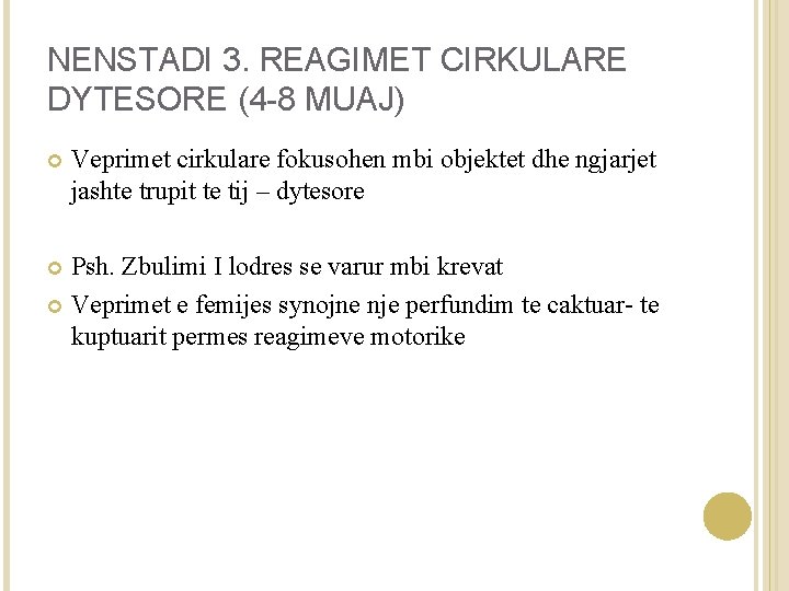 NENSTADI 3. REAGIMET CIRKULARE DYTESORE (4 -8 MUAJ) Veprimet cirkulare fokusohen mbi objektet dhe