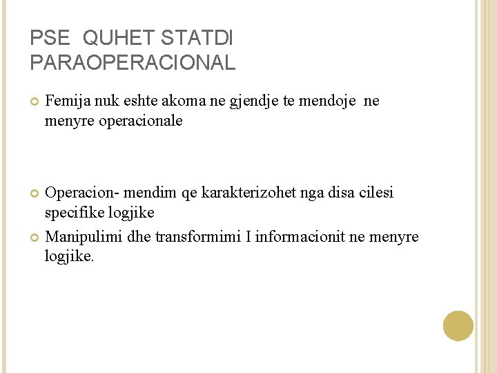 PSE QUHET STATDI PARAOPERACIONAL Femija nuk eshte akoma ne gjendje te mendoje ne menyre