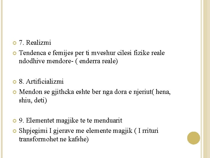 7. Realizmi Tendenca e femijes per ti mveshur cilesi fizike reale ndodhive mendore- (