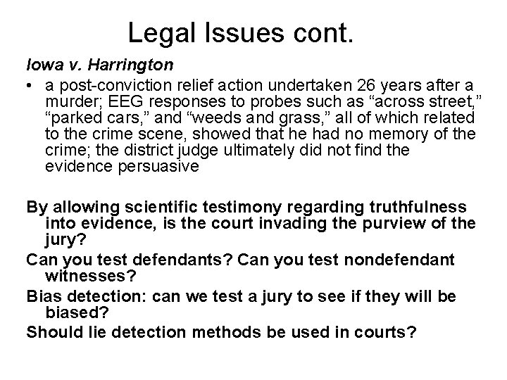 Legal Issues cont. Iowa v. Harrington • a post-conviction relief action undertaken 26 years