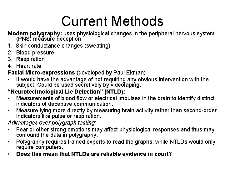 Current Methods Modern polygraphy: uses physiological changes in the peripheral nervous system (PNS) measure