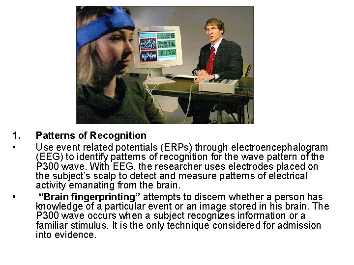 1. • • Patterns of Recognition Use event related potentials (ERPs) through electroencephalogram (EEG)