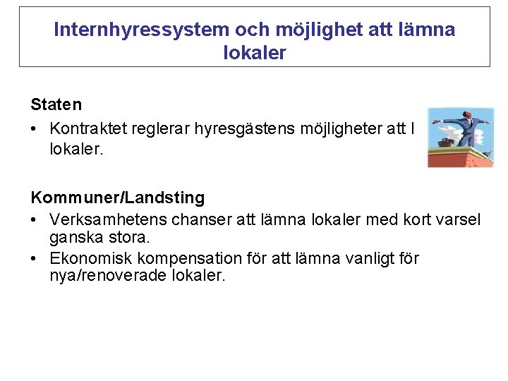 Internhyressystem och möjlighet att lämna lokaler Staten • Kontraktet reglerar hyresgästens möjligheter att lämna