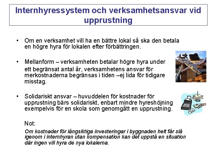 Internhyressystem och verksamhetsansvar vid upprustning • Om en verksamhet vill ha en bättre lokal