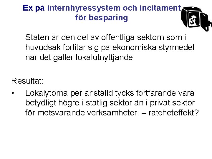 Ex på internhyressystem och incitament för besparing Staten är den del av offentliga sektorn