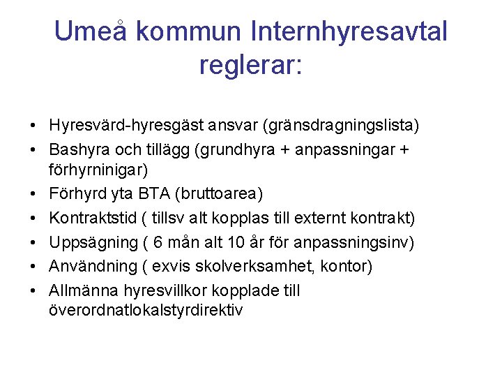 Umeå kommun Internhyresavtal reglerar: • Hyresvärd-hyresgäst ansvar (gränsdragningslista) • Bashyra och tillägg (grundhyra +