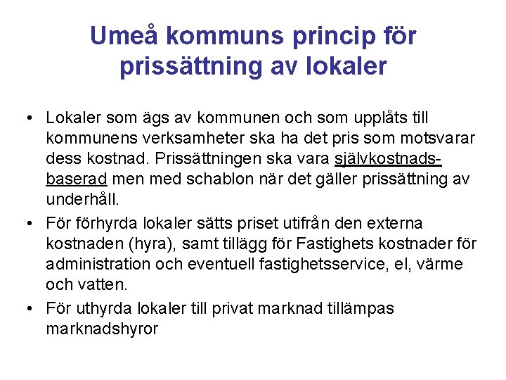 Umeå kommuns princip för prissättning av lokaler • Lokaler som ägs av kommunen och
