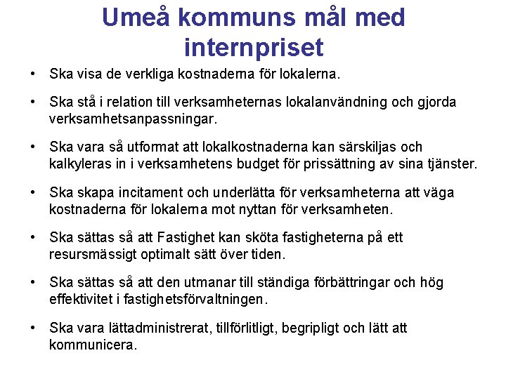 Umeå kommuns mål med internpriset • Ska visa de verkliga kostnaderna för lokalerna. •