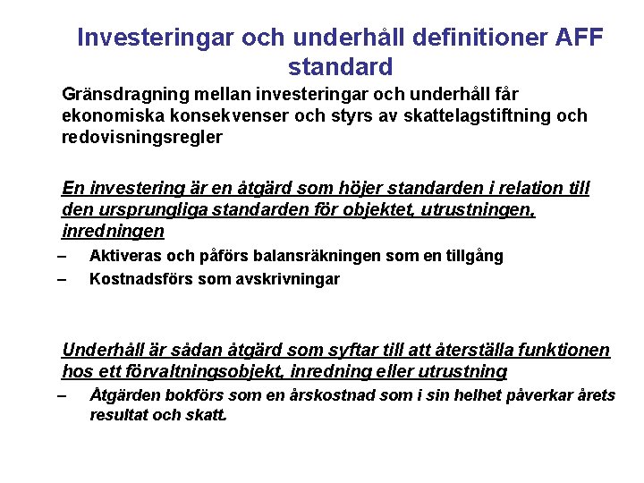 Investeringar och underhåll definitioner AFF standard Gränsdragning mellan investeringar och underhåll får ekonomiska konsekvenser