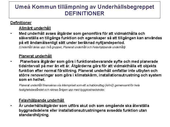 Umeå Kommun tillämpning av Underhållsbegreppet DEFINITIONER Definitioner Allmänt underhåll • Med underhåll avses åtgärder