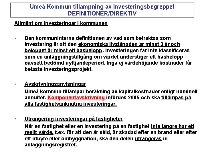 Umeå Kommun tillämpning av Investeringsbegreppet DEFINITIONER/DIREKTIV Allmänt om investeringar i kommunen • Den kommuninterna