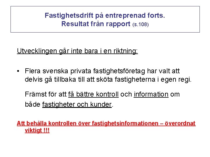 Fastighetsdrift på entreprenad forts. Resultat från rapport (s. 108) Utvecklingen går inte bara i