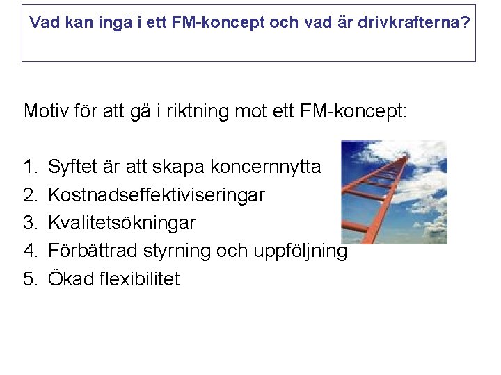 Vad kan ingå i ett FM-koncept och vad är drivkrafterna? Motiv för att gå