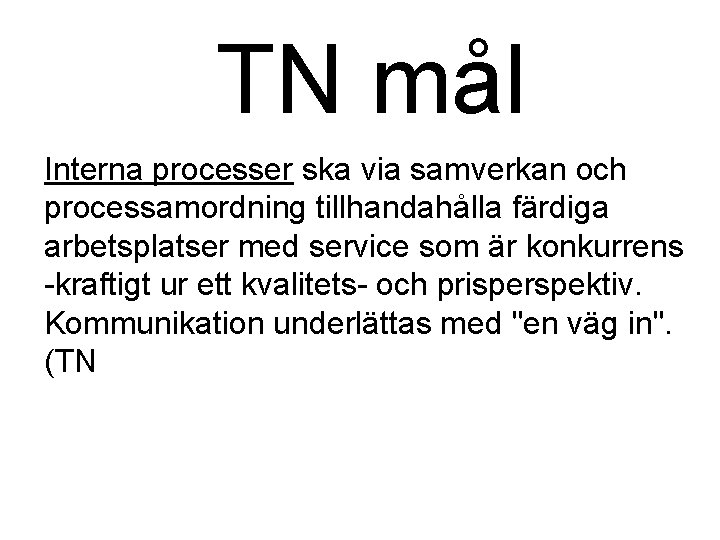 TN mål Interna processer ska via samverkan och processamordning tillhandahålla färdiga arbetsplatser med service