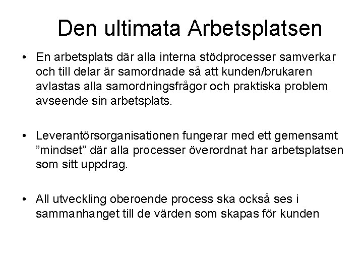 Den ultimata Arbetsplatsen • En arbetsplats där alla interna stödprocesser samverkar och till delar