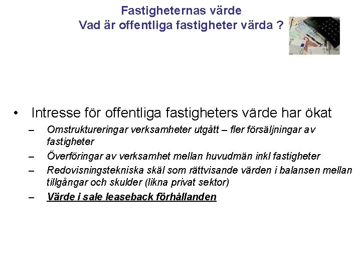 Fastigheternas värde Vad är offentliga fastigheter värda ? • Intresse för offentliga fastigheters värde