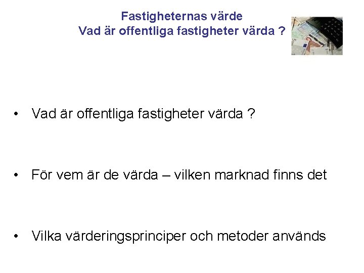 Fastigheternas värde Vad är offentliga fastigheter värda ? • Vad är offentliga fastigheter värda