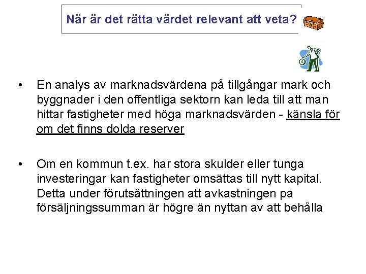 När är det rätta värdet relevant att veta? • En analys av marknadsvärdena på