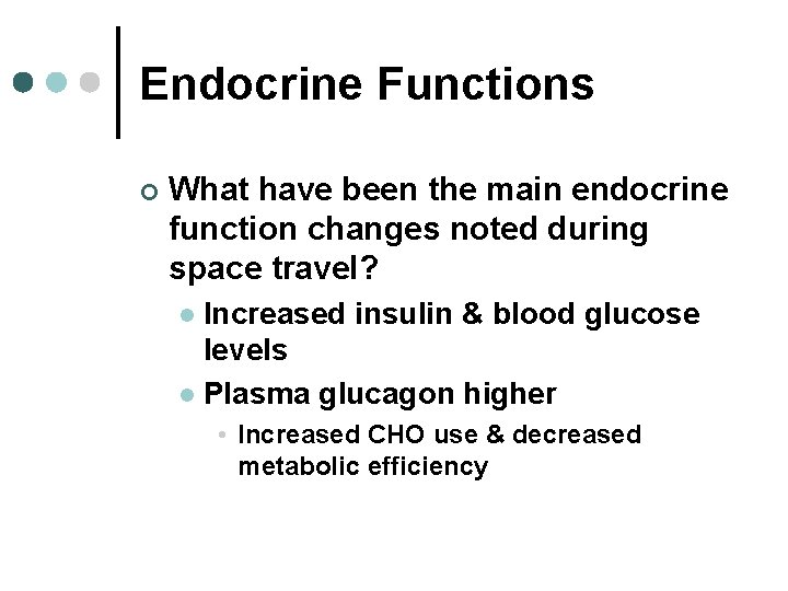 Endocrine Functions ¢ What have been the main endocrine function changes noted during space