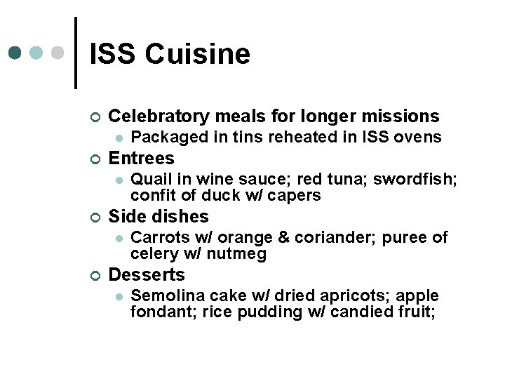 ISS Cuisine ¢ Celebratory meals for longer missions l ¢ Entrees l ¢ Quail