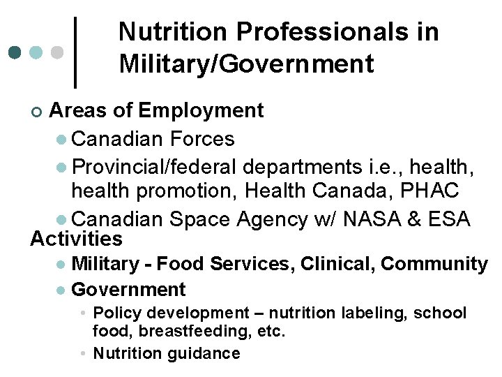 Nutrition Professionals in Military/Government Areas of Employment l Canadian Forces l Provincial/federal departments i.