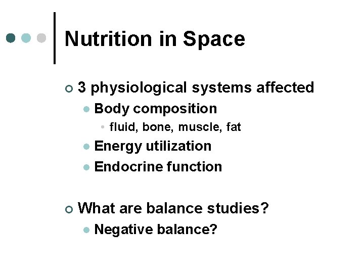 Nutrition in Space ¢ 3 physiological systems affected l Body composition • fluid, bone,