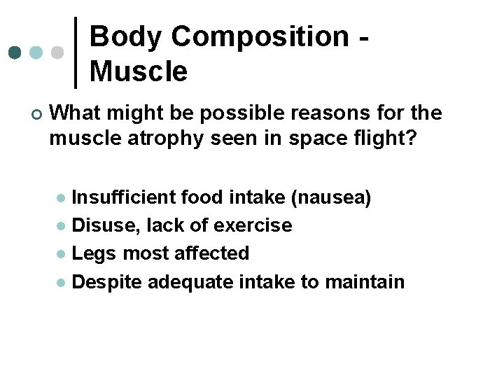 Body Composition Muscle ¢ What might be possible reasons for the muscle atrophy seen