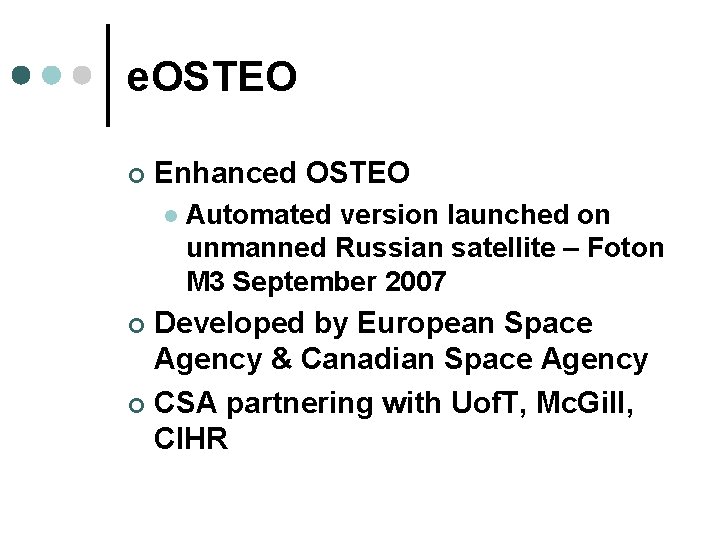 e. OSTEO ¢ Enhanced OSTEO l Automated version launched on unmanned Russian satellite –