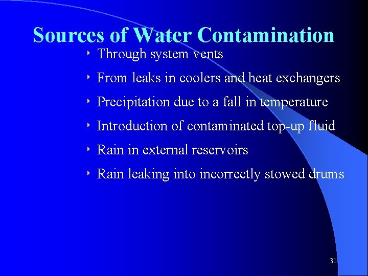 Sources of Water Contamination 8 Through system vents 8 From leaks in coolers and