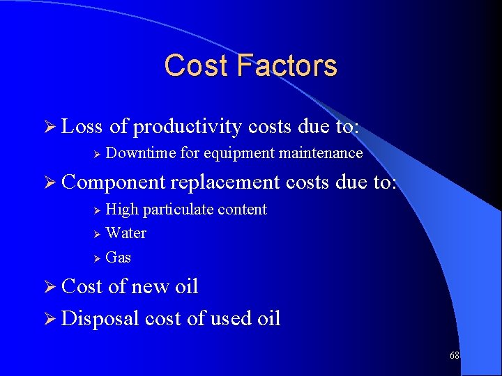 Cost Factors Ø Loss Ø of productivity costs due to: Downtime for equipment maintenance