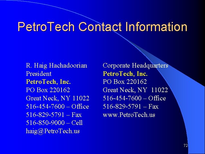 Petro. Tech Contact Information R. Haig Hachadoorian President Petro. Tech, Inc. PO Box 220162