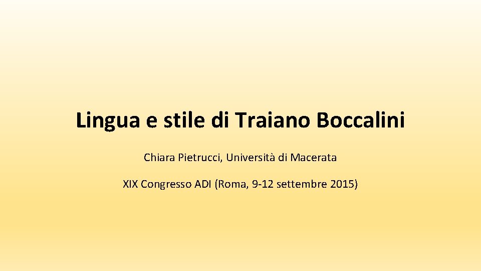 Lingua e stile di Traiano Boccalini Chiara Pietrucci, Università di Macerata XIX Congresso ADI