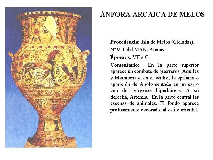 ÁNFORA ARCAICA DE MELOS Procedencia: Isla de Melos (Cícladas). Nº 911 del MAN, Atenas.
