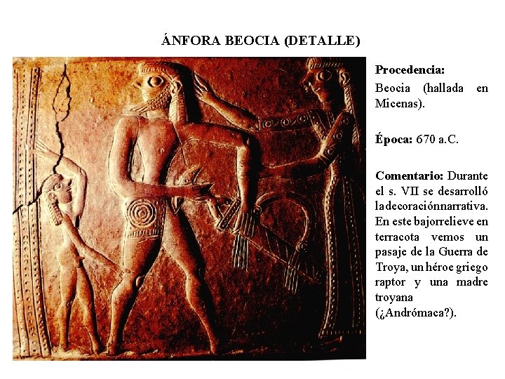 ÁNFORA BEOCIA (DETALLE) Procedencia: Beocia (hallada Micenas). en Época: 670 a. C. Comentario: Durante