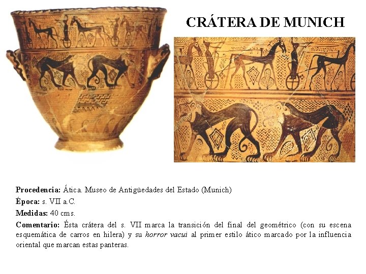 CRÁTERA DE MUNICH Procedencia: Ática. Museo de Antigüedades del Estado (Munich) Época: s. VII