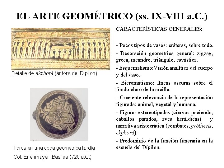 EL ARTE GEOMÉTRICO (ss. IX-VIII a. C. ) CARACTERÍSTICAS GENERALES: Detalle de ekphorá (ánfora