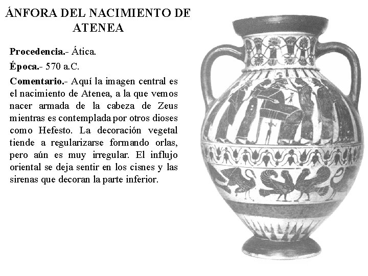 ÁNFORA DEL NACIMIENTO DE ATENEA Procedencia. - Ática. Época. - 570 a. C. Comentario.