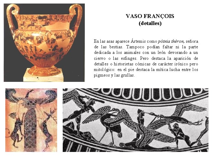 VASO FRANÇOIS (detalles) En las asas aparece Ártemis como pótnia théron, señora de las
