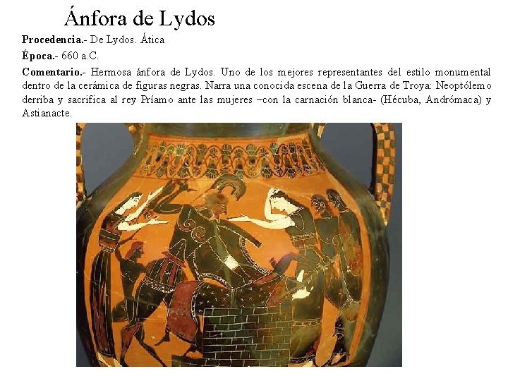 Ánfora de Lydos Procedencia. - De Lydos. Ática Época. - 660 a. C. Comentario.