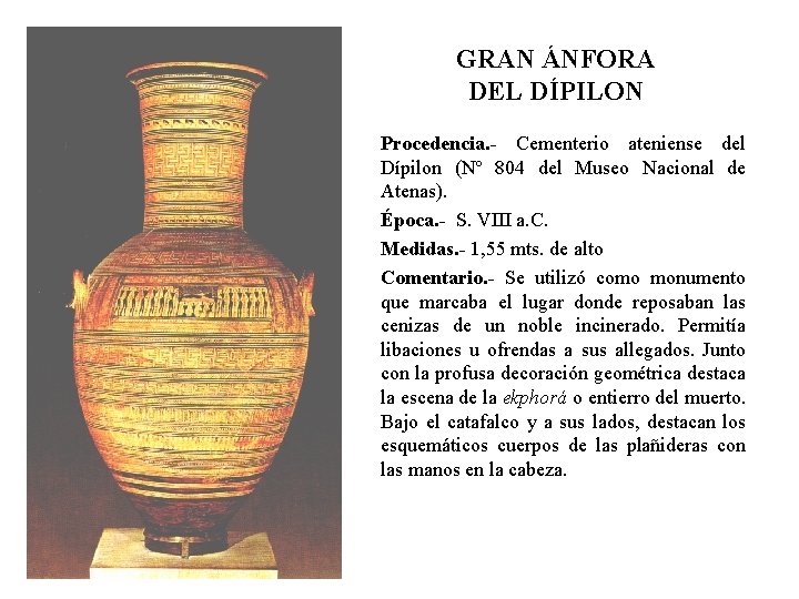 GRAN ÁNFORA DEL DÍPILON Procedencia. - Cementerio ateniense del Dípilon (Nº 804 del Museo