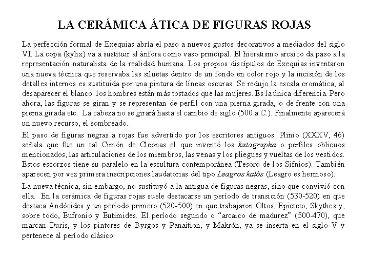 LA CERÁMICA ÁTICA DE FIGURAS ROJAS La perfección formal de Exequias abría el paso