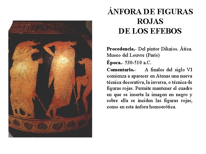 ÁNFORA DE FIGURAS ROJAS DE LOS EFEBOS Procedencia. - Del pintor Dikaios. Ática. Museo