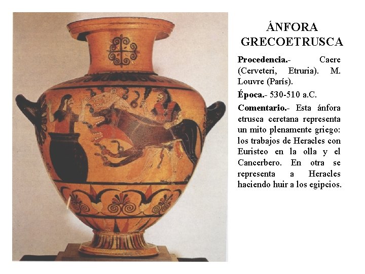 ÁNFORA GRECOETRUSCA Procedencia. Caere (Cerveteri, Etruria). M. Louvre (París). Época. - 530 -510 a.