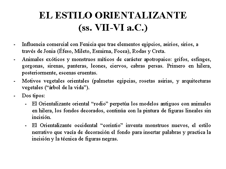 EL ESTILO ORIENTALIZANTE (ss. VII-VI a. C. ) - - - Influencia comercial con