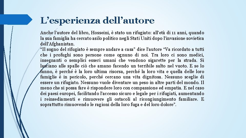 L’esperienza dell’autore Anche l’autore del libro, Hosseini, è stato un rifugiato: all’età di 11