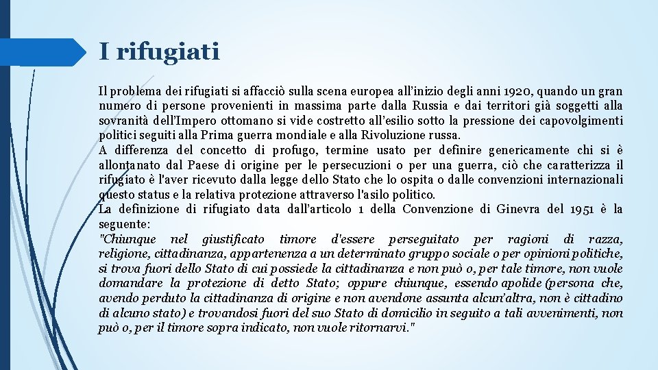 I rifugiati Il problema dei rifugiati si affacciò sulla scena europea all’inizio degli anni