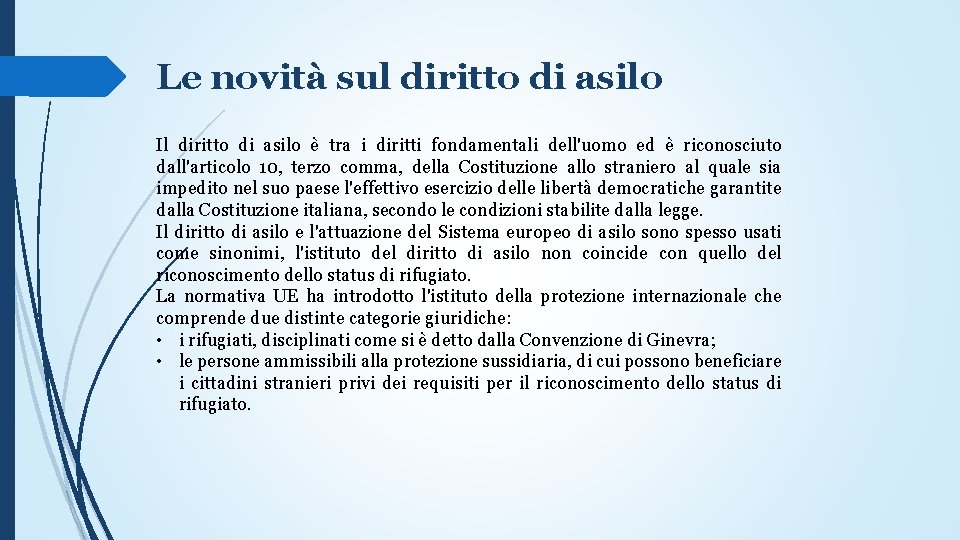 Le novità sul diritto di asilo Il diritto di asilo è tra i diritti