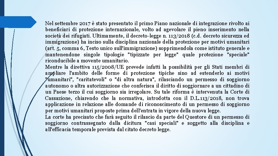 Nel settembre 2017 è stato presentato il primo Piano nazionale di integrazione rivolto ai