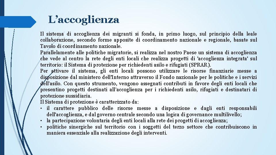 L’accoglienza Il sistema di accoglienza dei migranti si fonda, in primo luogo, sul principio